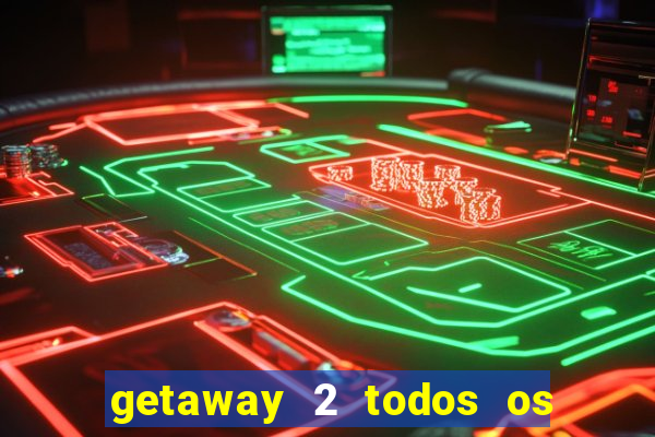 getaway 2 todos os carros 2024